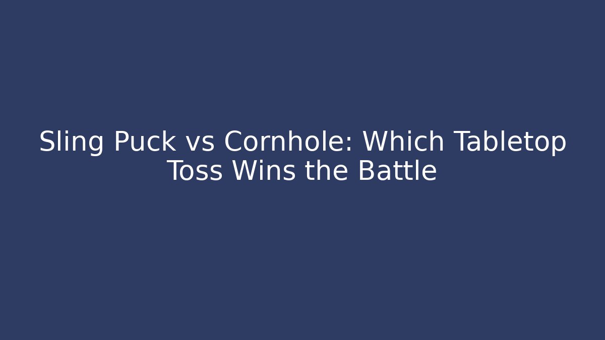 Sling Puck vs Cornhole: Which Tabletop Toss Wins the Battle - Critter Realm