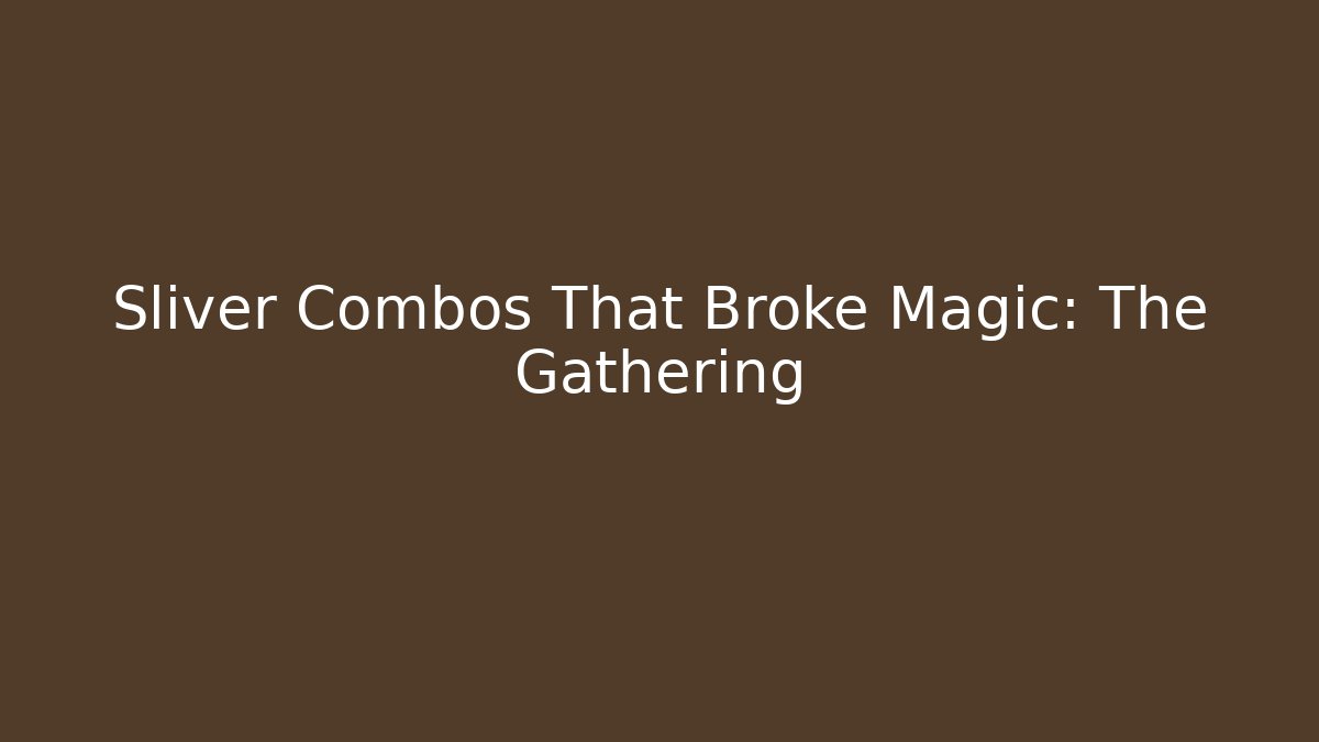 Sliver Combos That Broke Magic: The Gathering