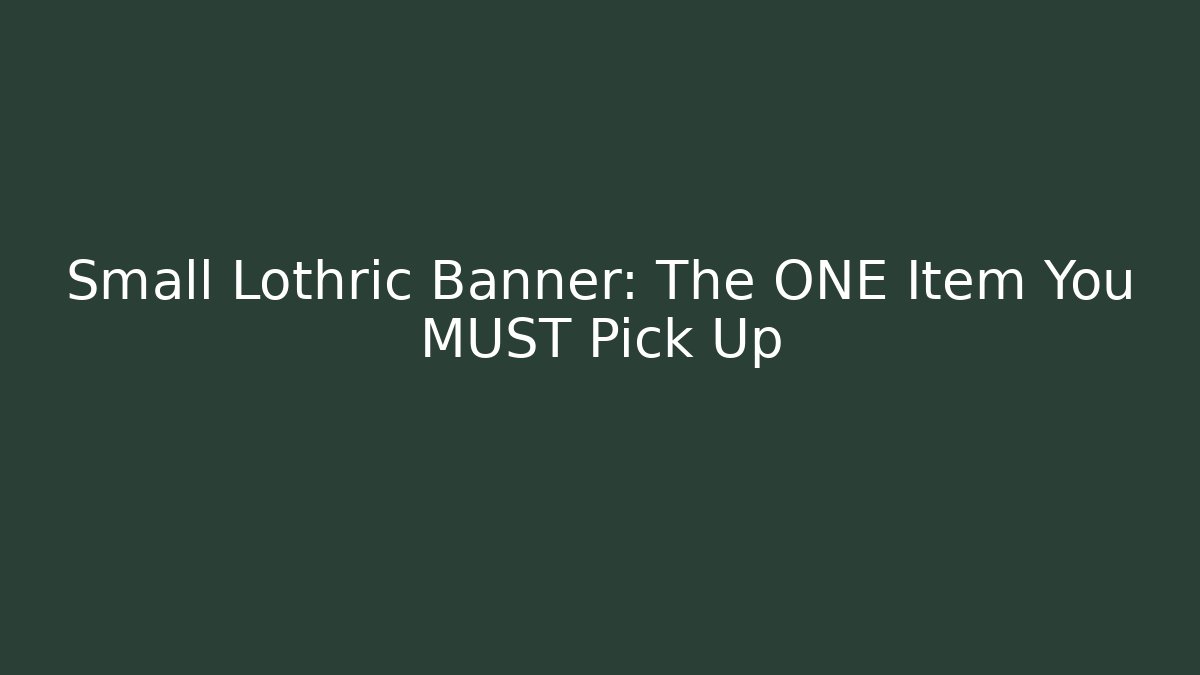 Small Lothric Banner: The ONE Item You MUST Pick Up