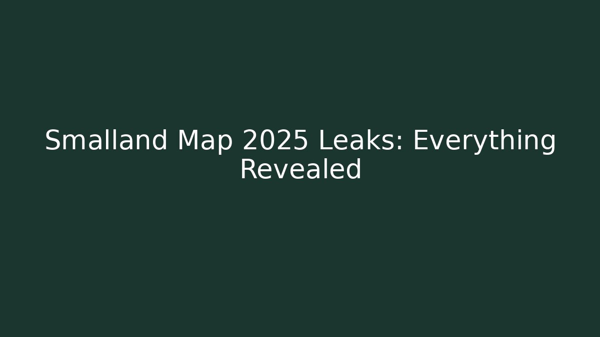 Smalland Map 2025 Leaks: Everything Revealed