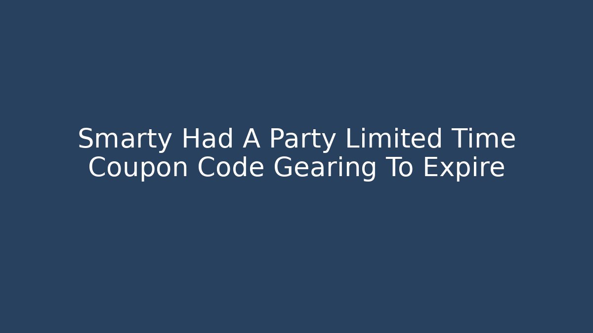 Smarty Had A Party Limited Time Coupon Code Gearing To Expire - Critter Realm