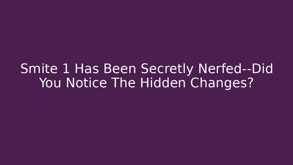 Smite 1 Has Been Secretly Nerfed—Did You Notice The Hidden Changes? - Critter Realm