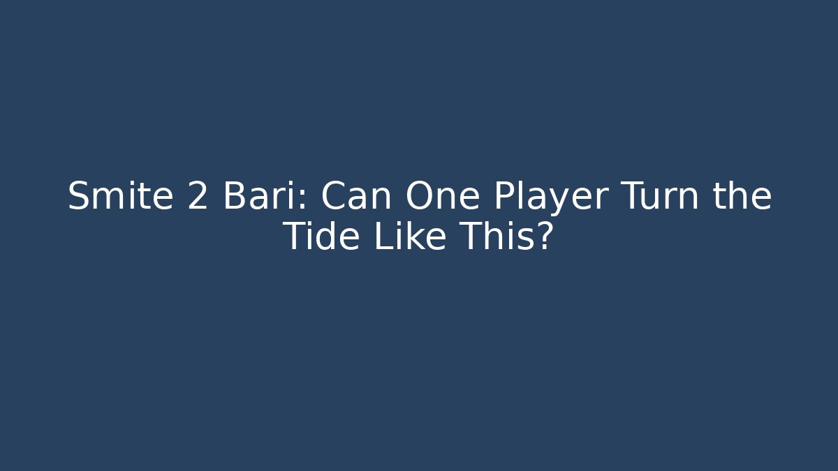 Smite 2 Bari: Can One Player Turn the Tide Like This?