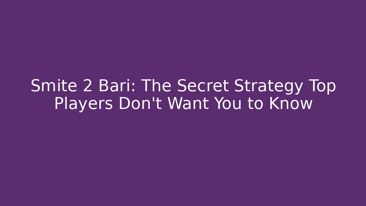 Smite 2 Bari: The Secret Strategy Top Players Don’t Want You to Know