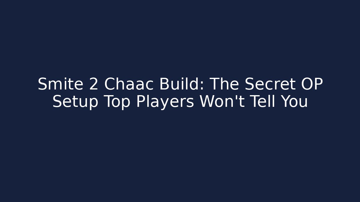 Smite 2 Chaac Build: The Secret OP Setup Top Players Won't Tell You