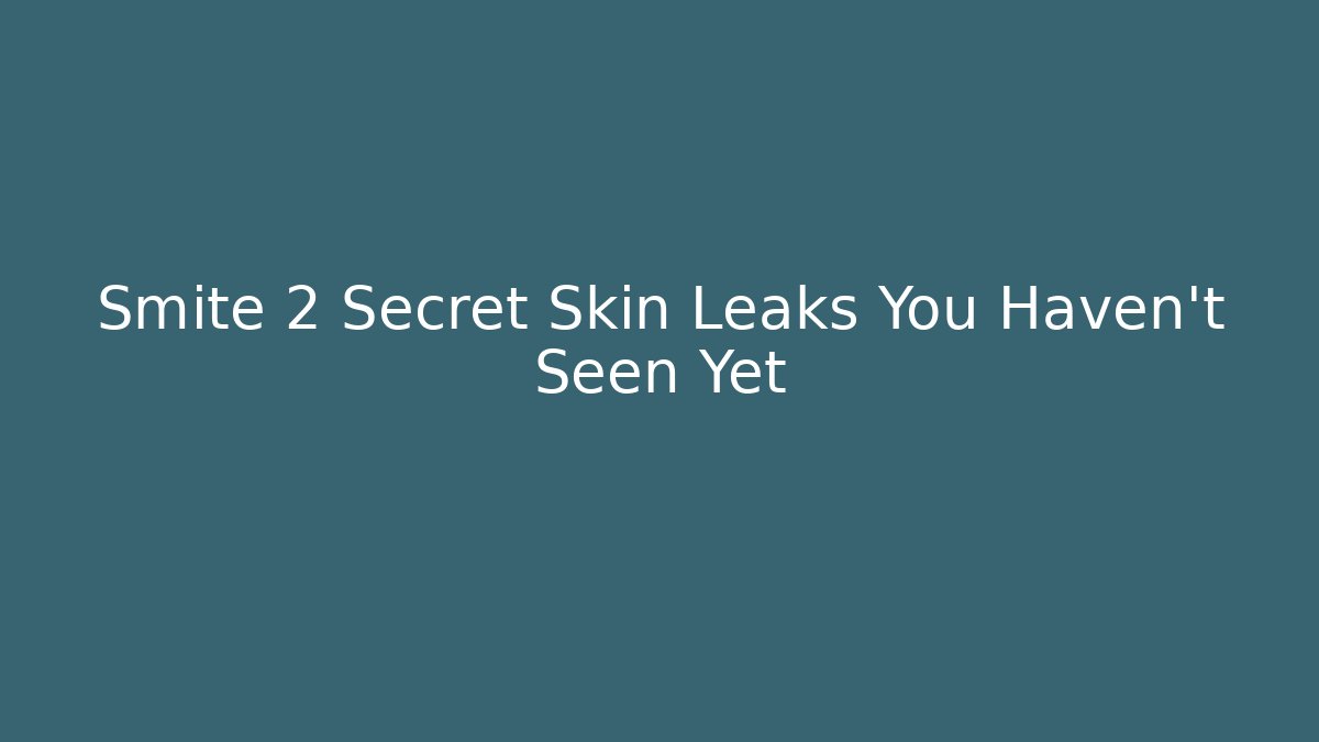Smite 2 Secret Skin Leaks You Haven't Seen Yet