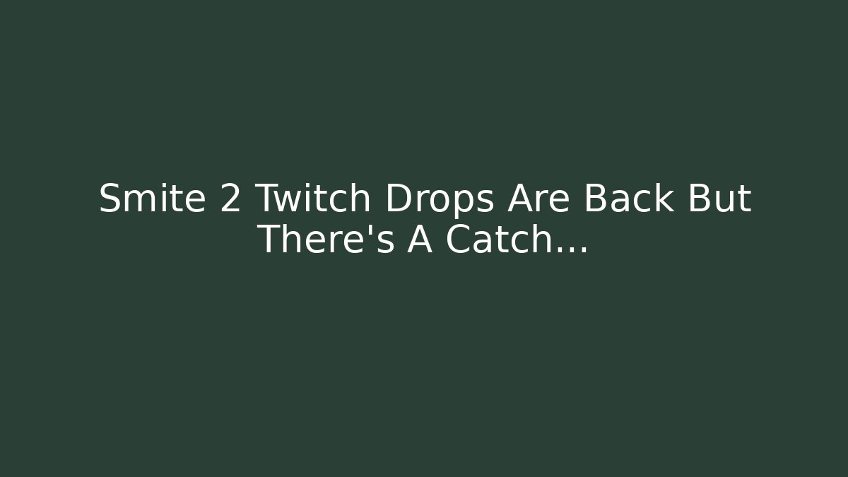Smite 2 Twitch Drops Are Back But There’s A Catch…