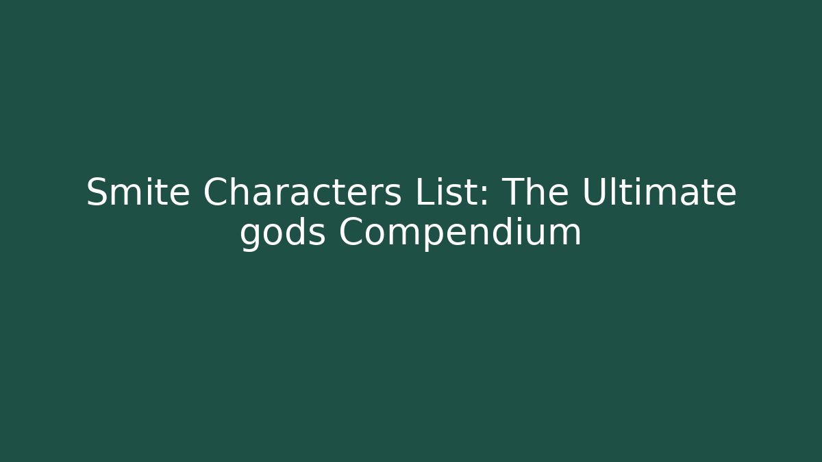 Smite Characters List: The Ultimate gods Compendium