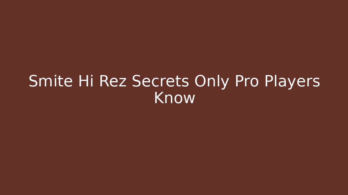 Smite Hi Rez Secrets Only Pro Players Know - Critter Realm