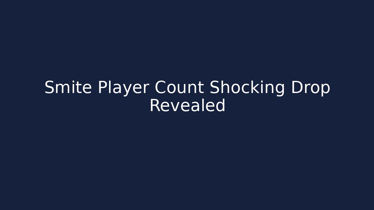 Smite Player Count Shocking Drop Revealed