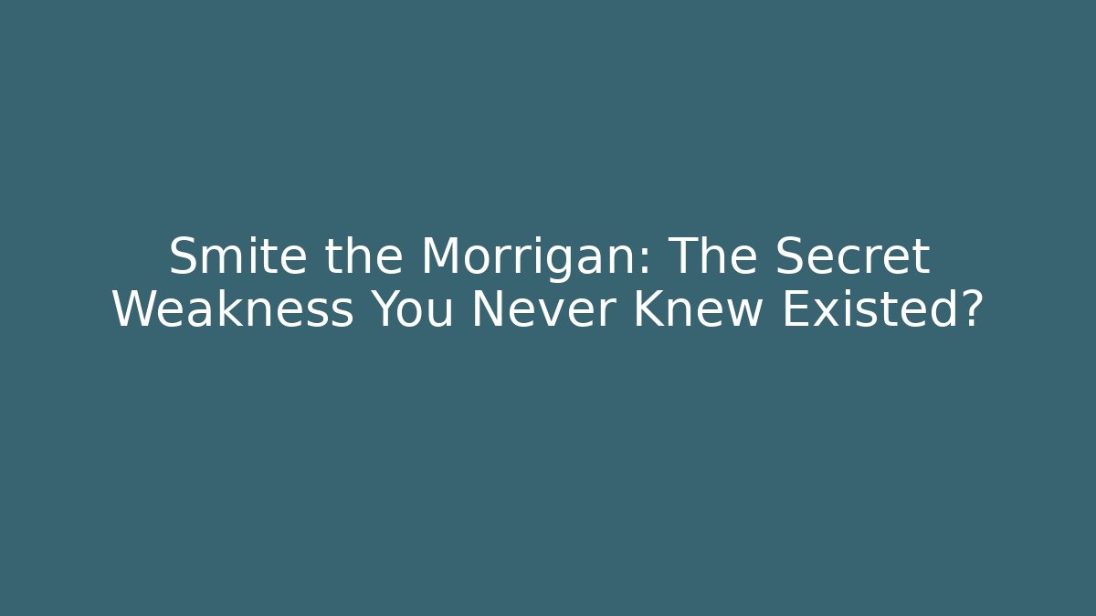 Smite the Morrigan: The Secret Weakness You Never Knew Existed?