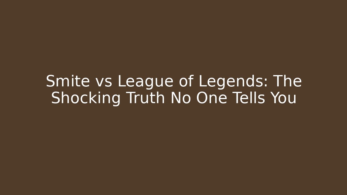 Smite vs League of Legends: The Shocking Truth No One Tells You