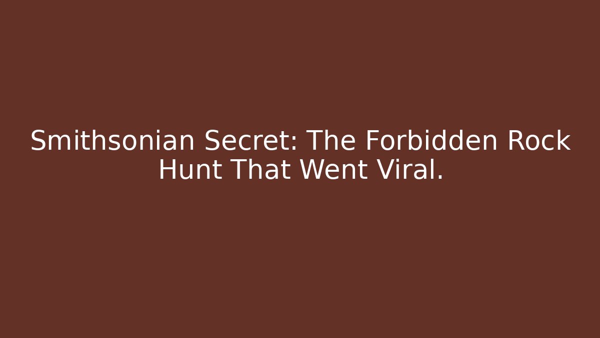 Smithsonian Secret: The Forbidden Rock Hunt That Went Viral.
