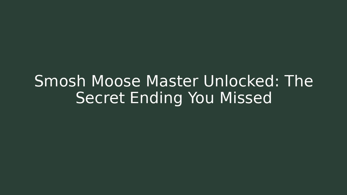 Smosh Moose Master Unlocked: The Secret Ending You Missed