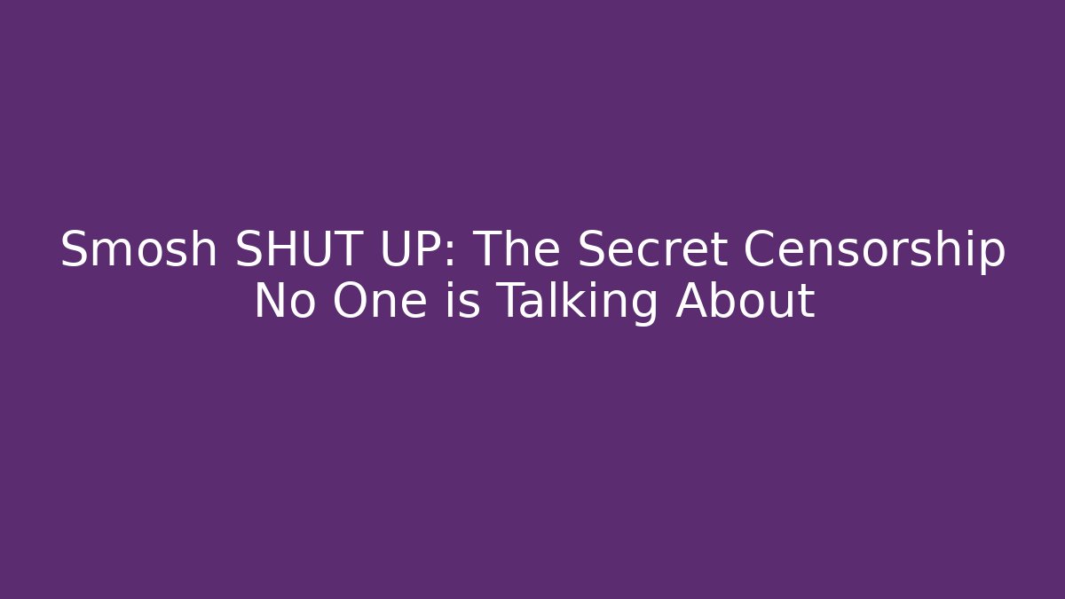 Smosh SHUT UP: The Secret Censorship No One is Talking About
