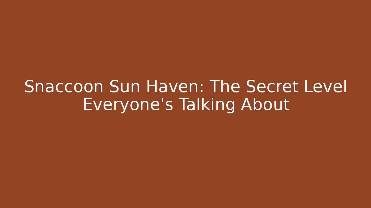 Snaccoon Sun Haven: The Secret Level Everyone’s Talking About