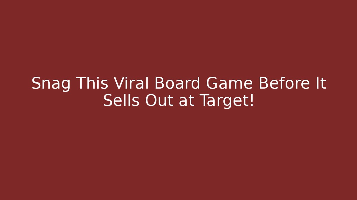 Snag This Viral Board Game Before It Sells Out at Target!