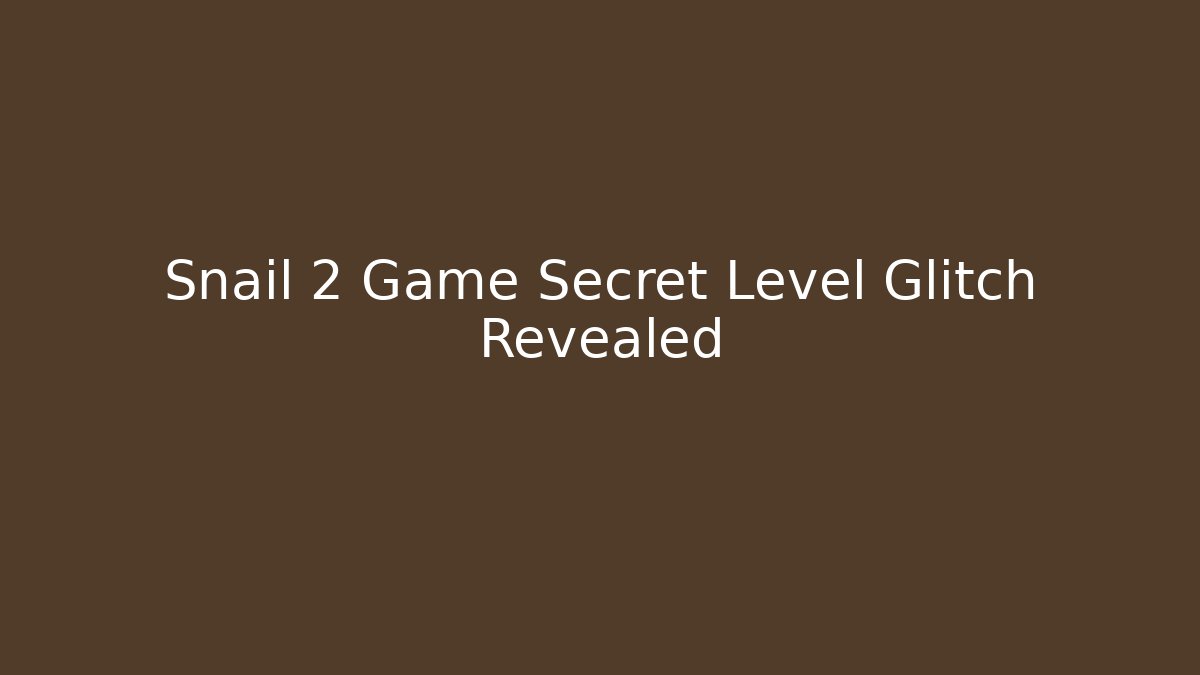 Snail 2 Game Secret Level Glitch Revealed - Critter Realm