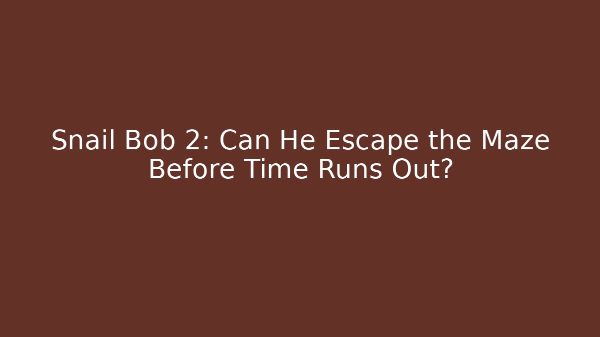 Snail Bob 2: Can He Escape the Maze Before Time Runs Out?