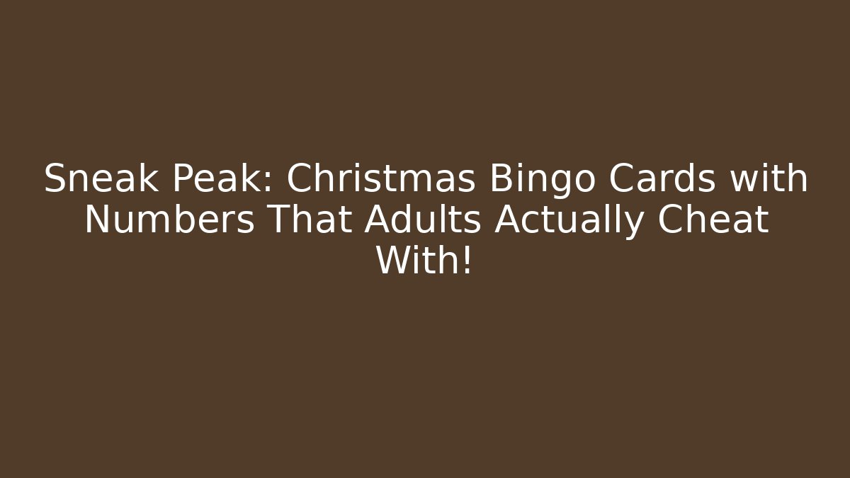 Sneak Peak: Christmas Bingo Cards with Numbers That Adults Actually Cheat With!
