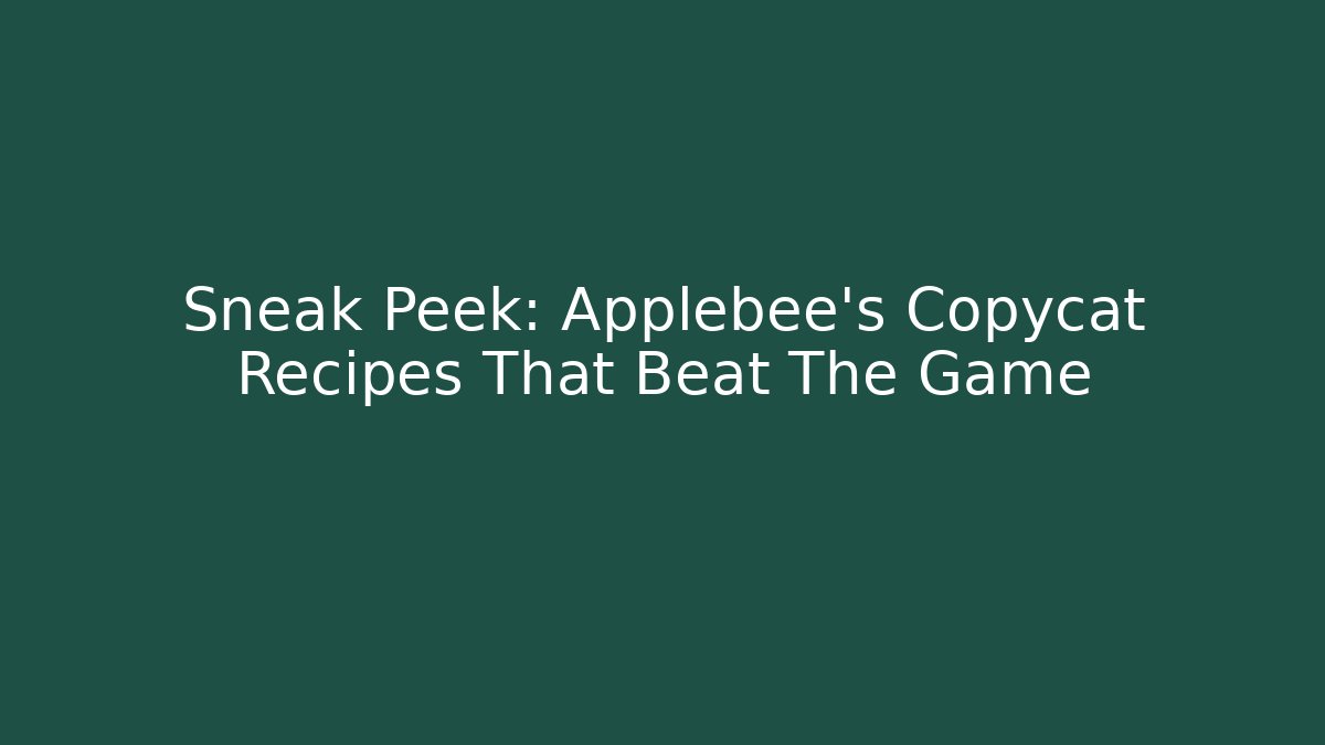 Sneak Peek: Applebee’s Copycat Recipes That Beat The Game