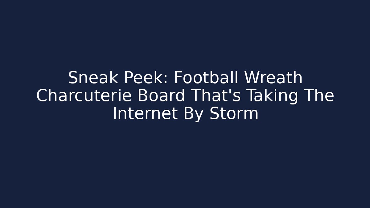 Sneak Peek: Football Wreath Charcuterie Board That’s Taking The Internet By Storm