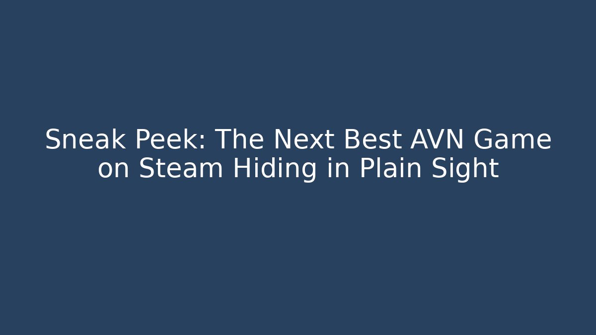 Sneak Peek: The Next Best AVN Game on Steam Hiding in Plain Sight