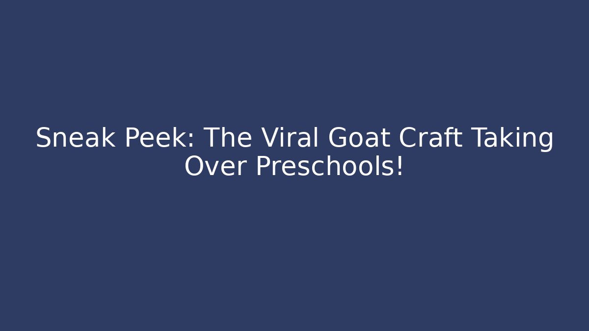 Sneak Peek: The Viral Goat Craft Taking Over Preschools!