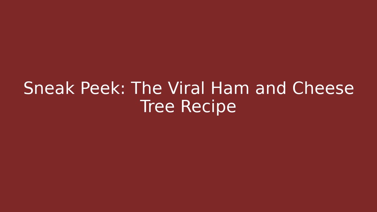 Sneak Peek: The Viral Ham and Cheese Tree Recipe