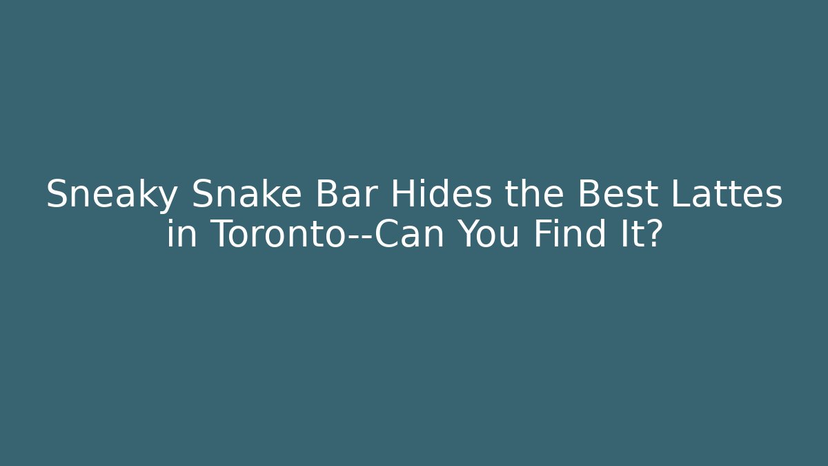 Sneaky Snake Bar Hides the Best Lattes in Toronto—Can You Find It?