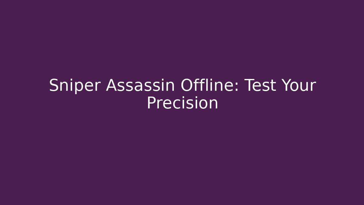 Sniper Assassin Offline: Test Your Precision