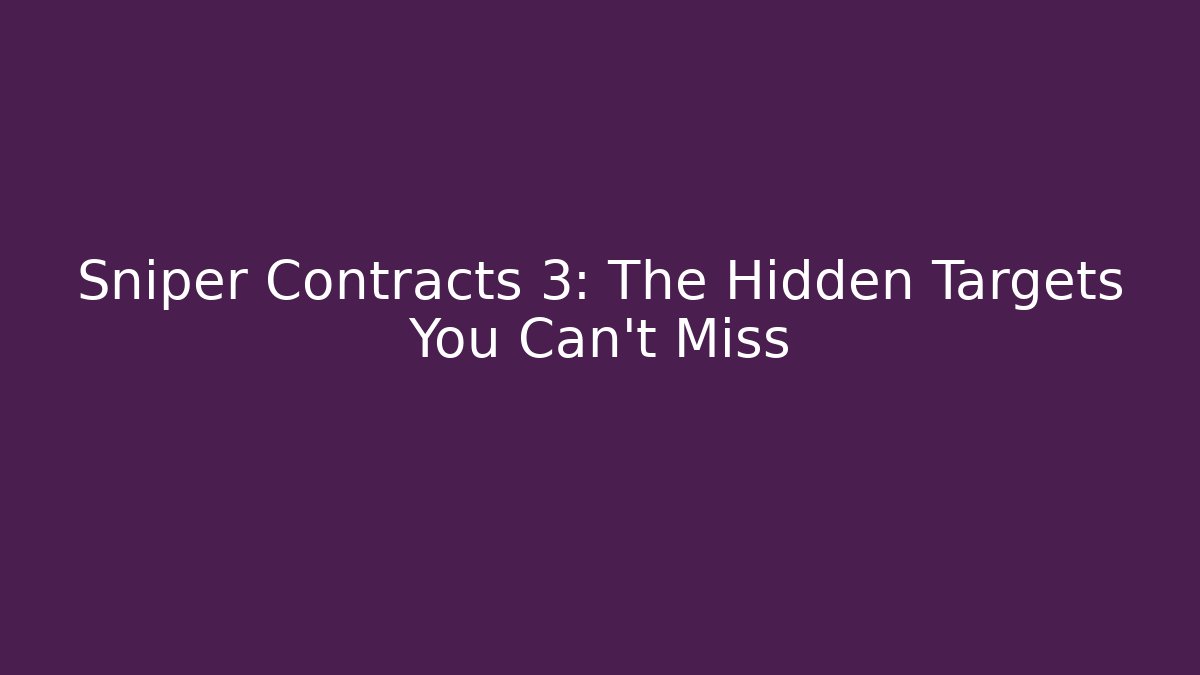 Sniper Contracts 3: The Hidden Targets You Can't Miss - Critter Realm