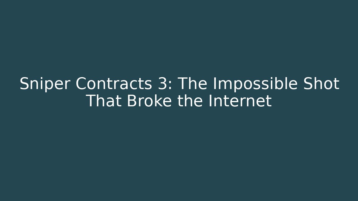 Sniper Contracts 3: The Impossible Shot That Broke the Internet