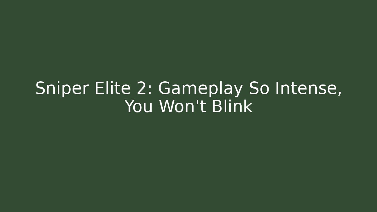 Sniper Elite 2: Gameplay So Intense, You Won’t Blink - Critter Realm
