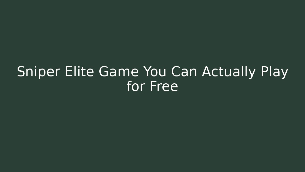 Sniper Elite Game You Can Actually Play for Free - Critter Realm
