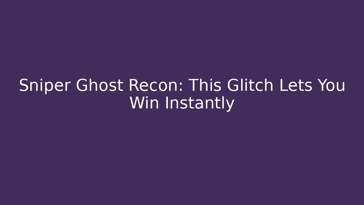 Sniper Ghost Recon: This Glitch Lets You Win Instantly - Critter Realm