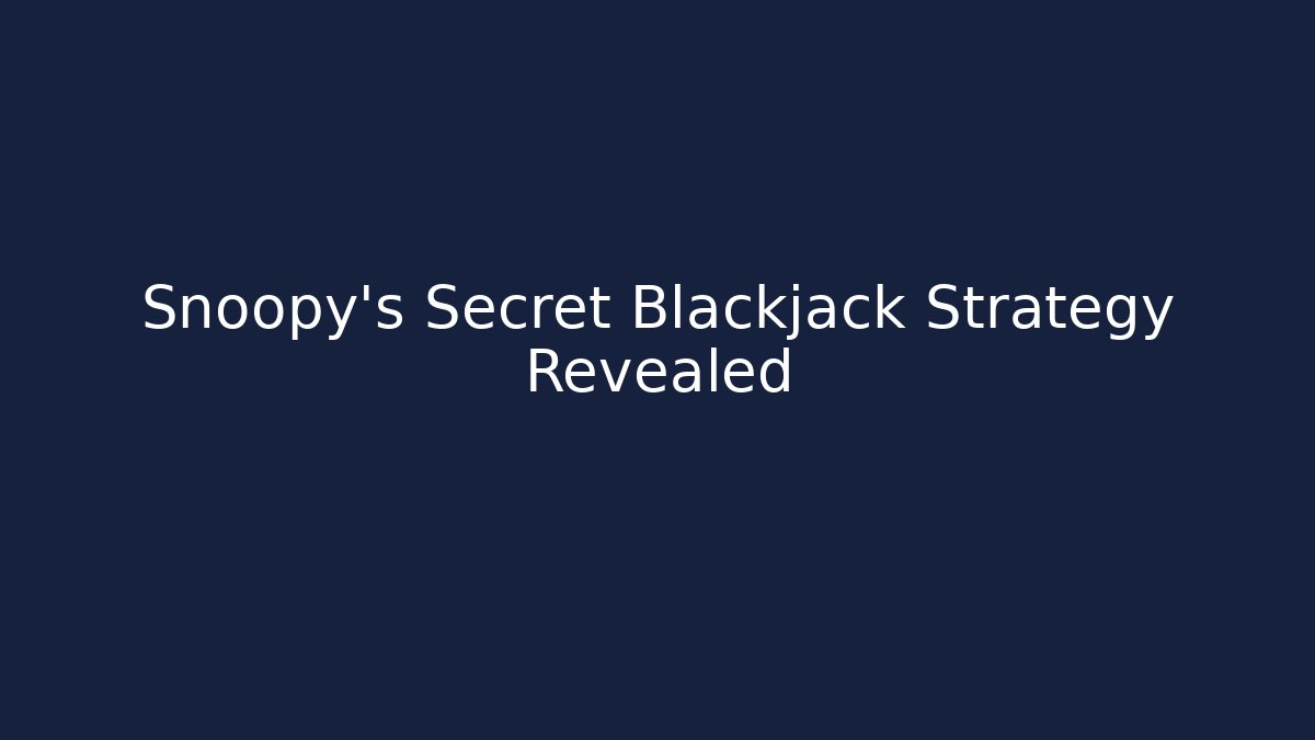 Snoopy's Secret Blackjack Strategy Revealed