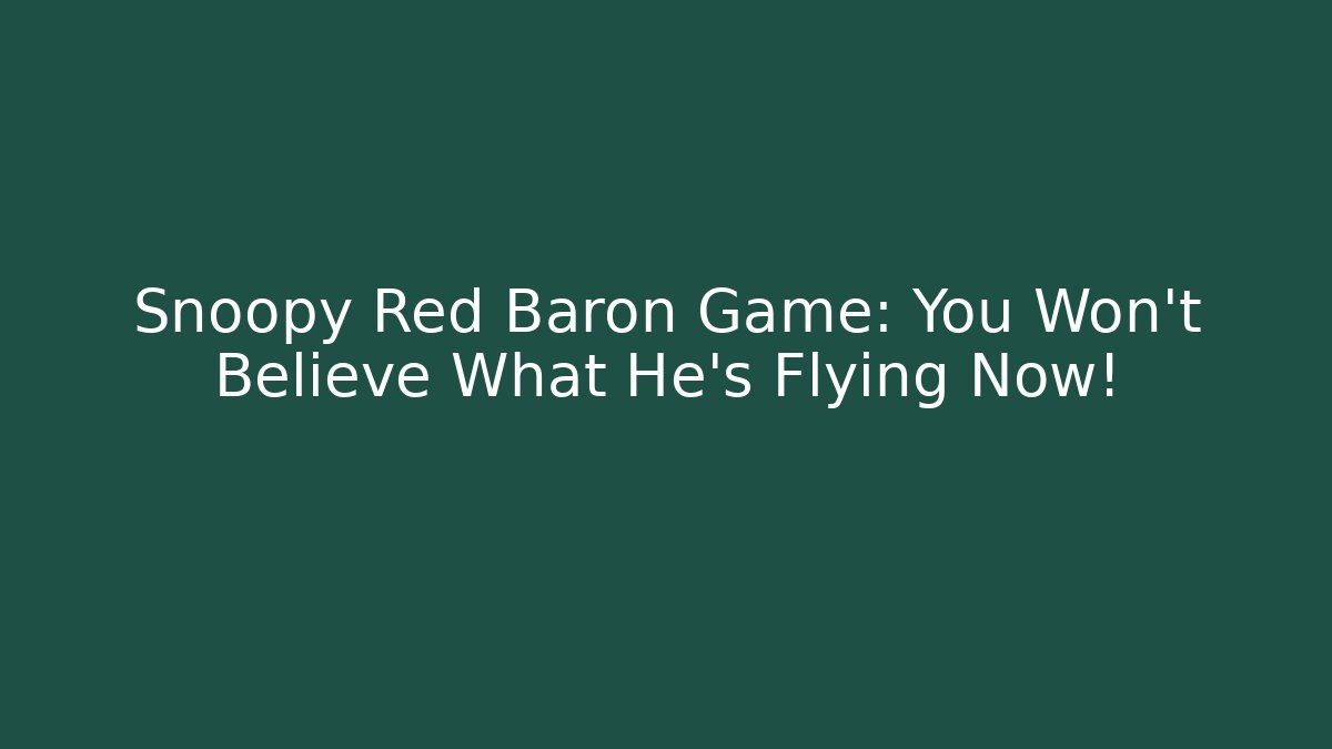 Snoopy Red Baron Game: You Won't Believe What He's Flying Now!