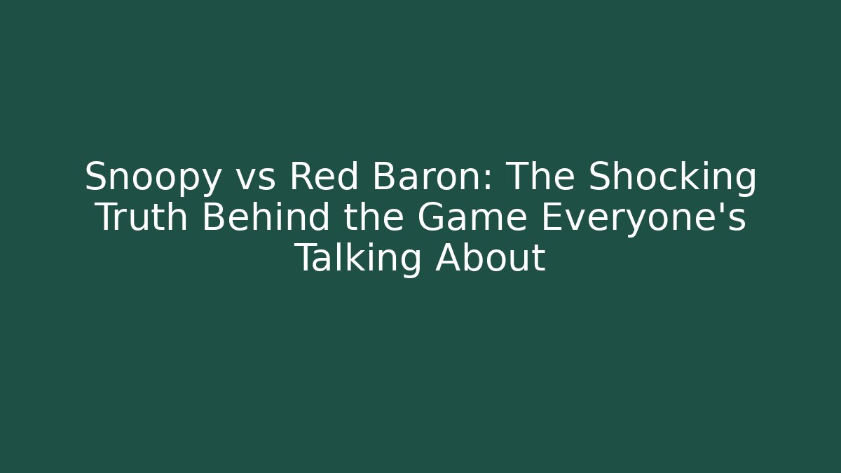 Snoopy vs Red Baron: The Shocking Truth Behind the Game Everyone’s Talking About