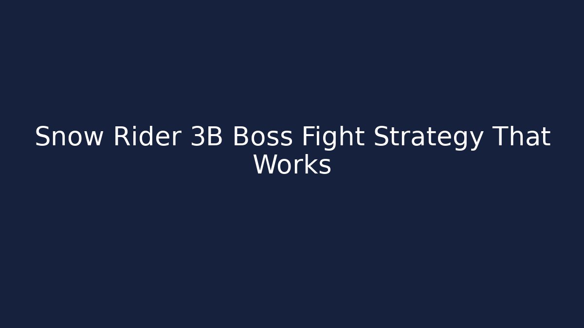 Snow Rider 3B Boss Fight Strategy That Works