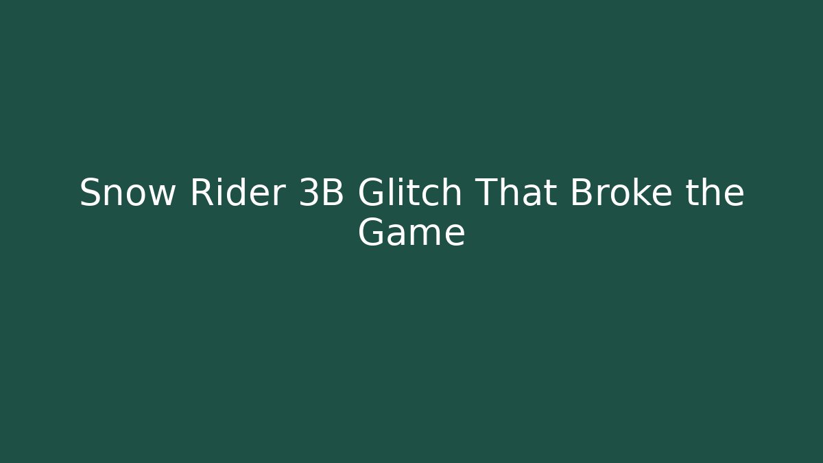 Snow Rider 3B Glitch That Broke the Game