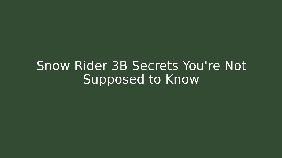Snow Rider 3B Secrets You’re Not Supposed to Know - Critter Realm