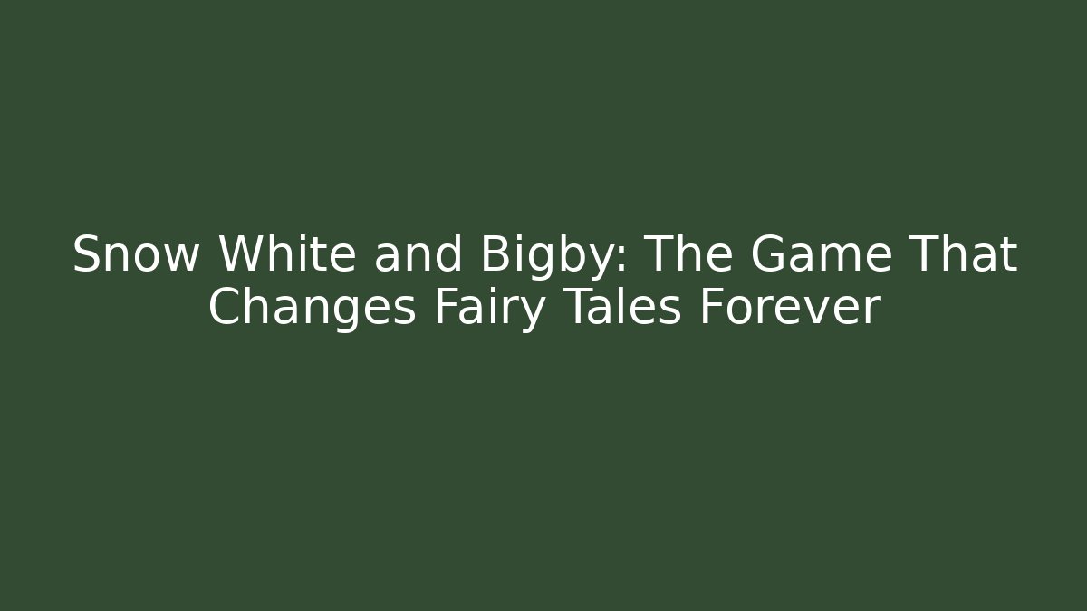 Snow White and Bigby: The Game That Changes Fairy Tales Forever