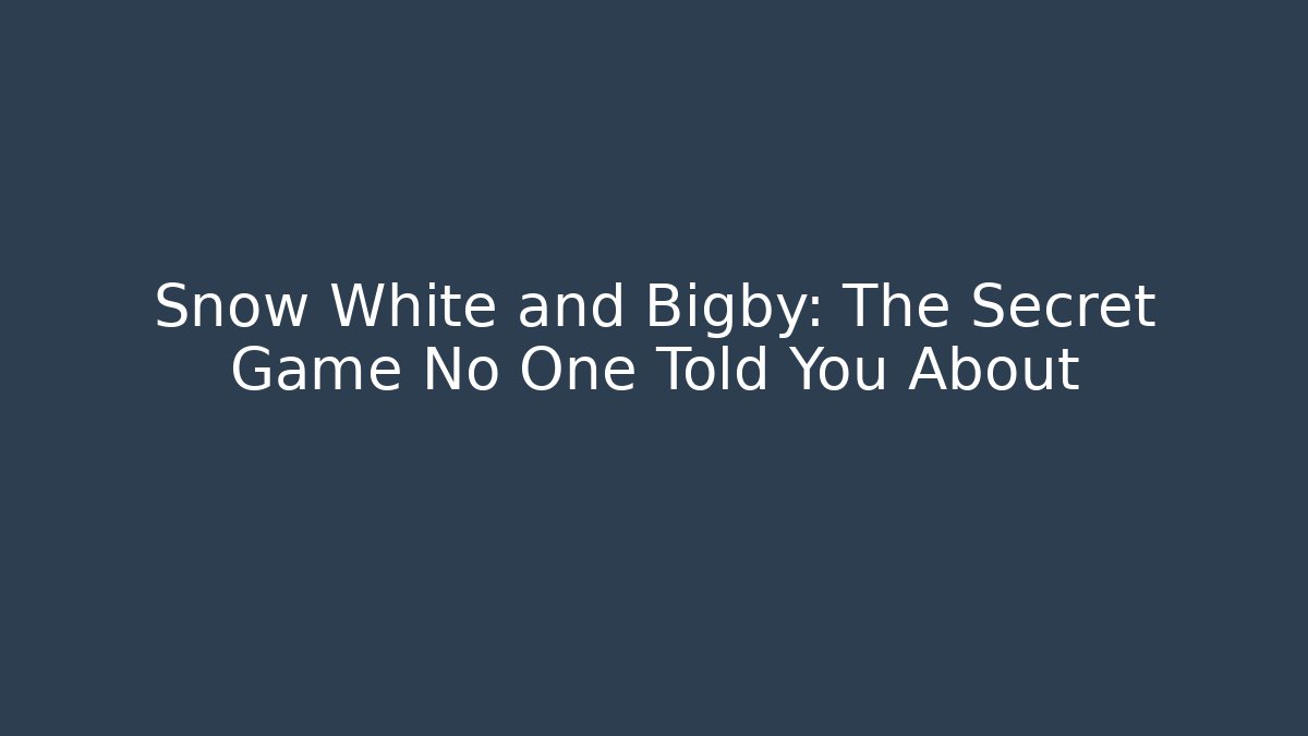 Snow White and Bigby: The Secret Game No One Told You About
