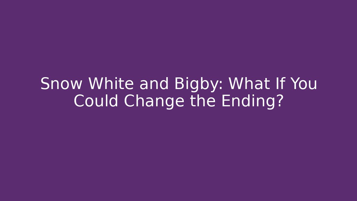 Snow White and Bigby: What If You Could Change the Ending?