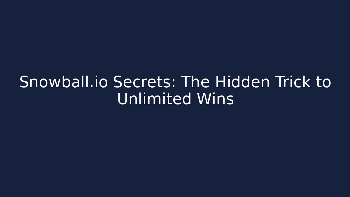 Snowball.io Secrets: The Hidden Trick to Unlimited Wins