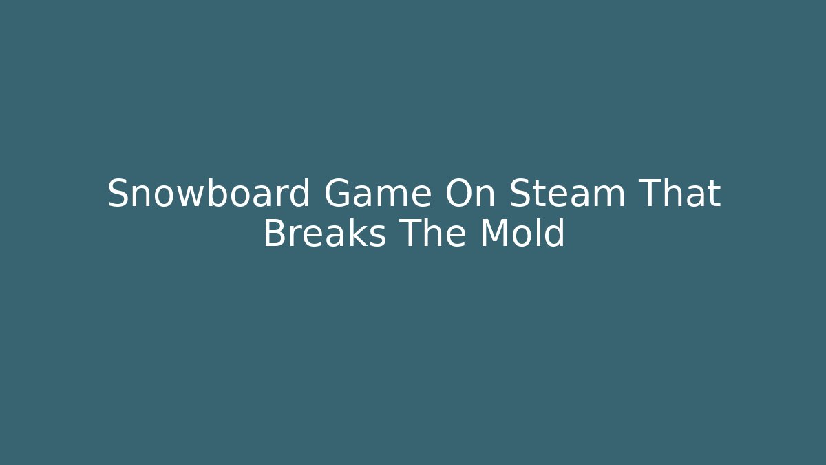 Snowboard Game On Steam That Breaks The Mold - Critter Realm