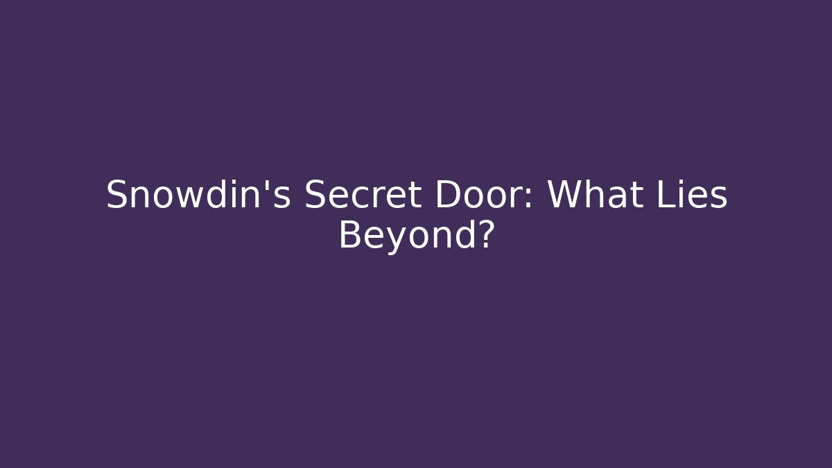 Snowdin's Secret Door: What Lies Beyond?