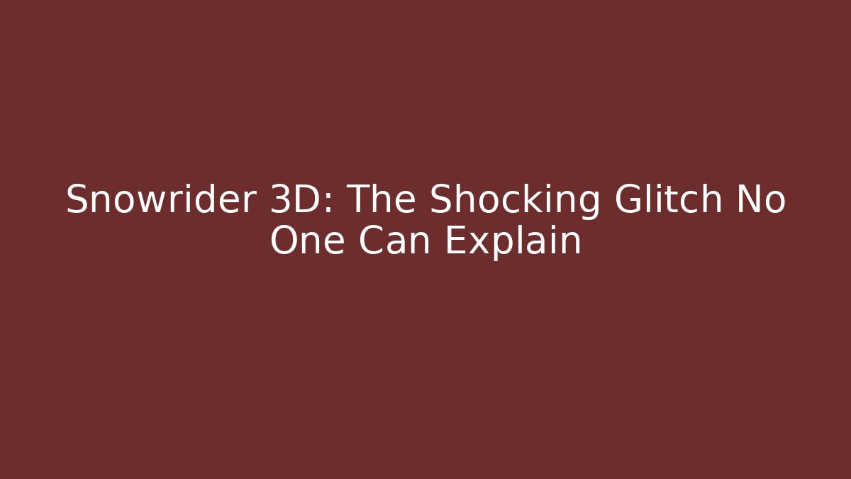 Snowrider 3D: The Shocking Glitch No One Can Explain