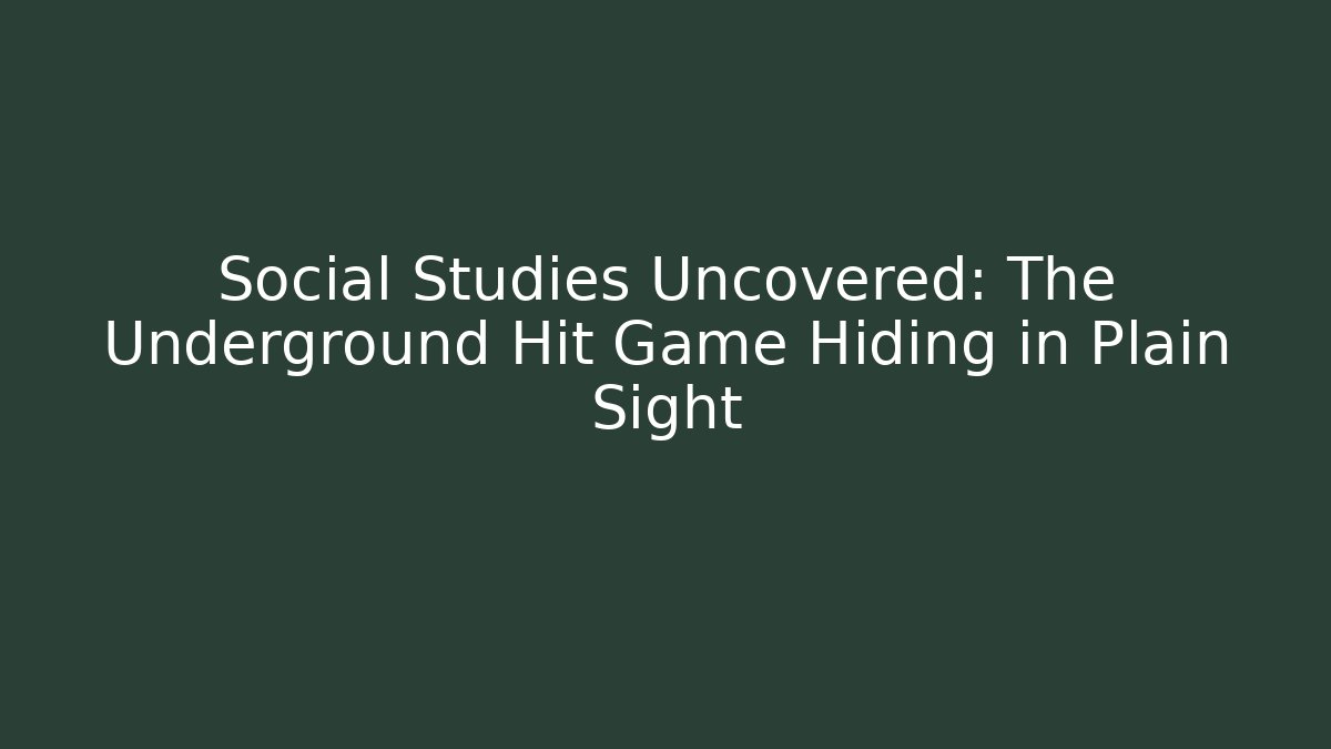 Social Studies Uncovered: The Underground Hit Game Hiding in Plain Sight